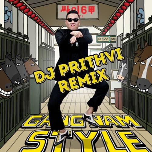 Psy - Gangnam Style (DJ Prithvi Remix)
