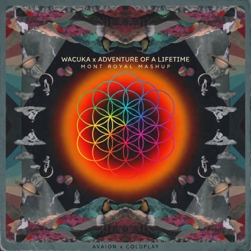 Wacuka X Adventure of a Lifetime - Coldplay, AVAION - Mont Royal Mashup