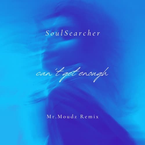 SoulSearcher - Can’t Get Enough (Mr. Moudz Remix)