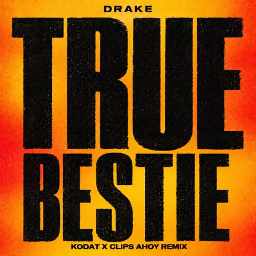 Drake - True Bestie (Kodat x Clips Ahoy Remix)