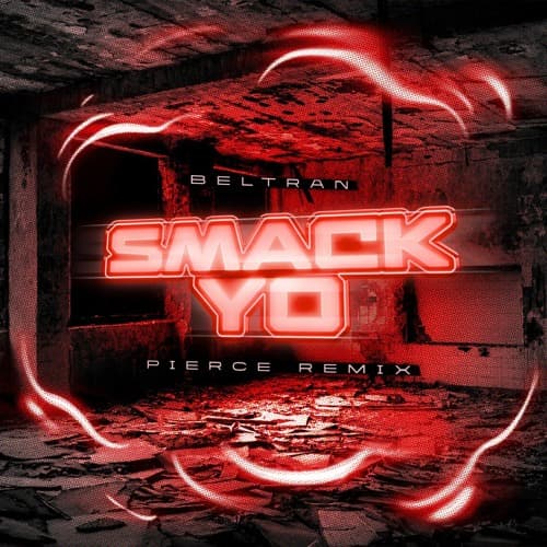 BELTRAN - SMACK YO (PIERCE REMIX)
