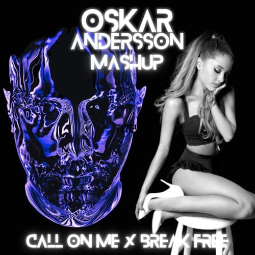 Eric Prydz x Ariana Grande - Call On Me x Break Free (Oskar Andersson Mashup)