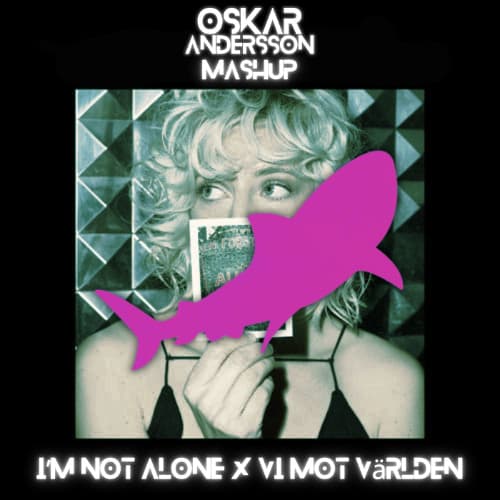 Calvin Harris x Veronica Maggio - I'm Not Alone x Vi Mot Världen (Oskar Andersson Mashup)