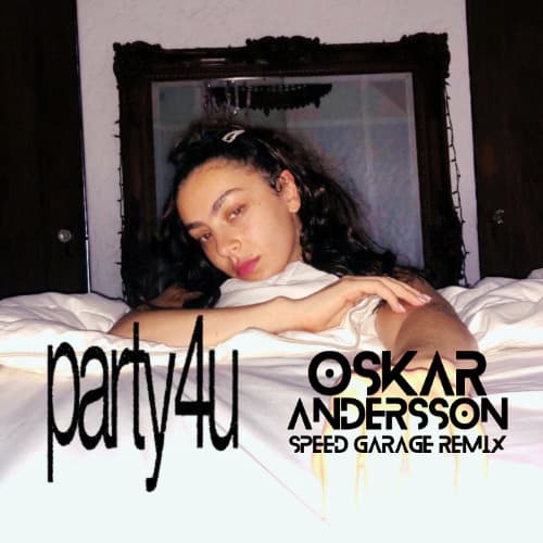 Charli XCX - party 4 u (Oskar Andersson Speed Garage Remix)