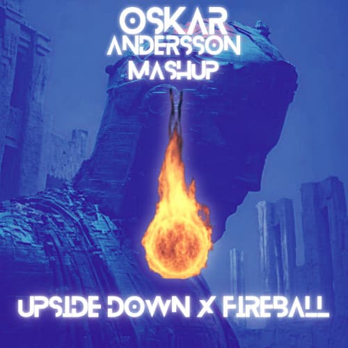 Alesso x Pitbull - Upside Down x Fireball (Oskar Andersson Mashup)