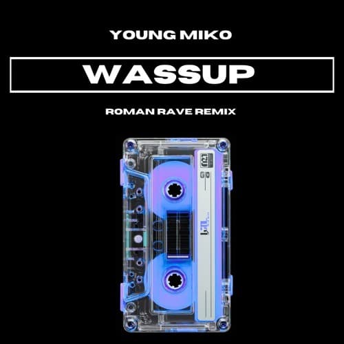 WASSUP (Roman Rave Remix)