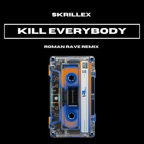 KILL EVERYBODY (Roman Rave Remix)