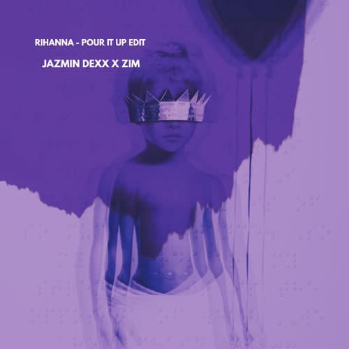 Rihanna - Pour It Up Edit (Jazmin Dexx X Zim)