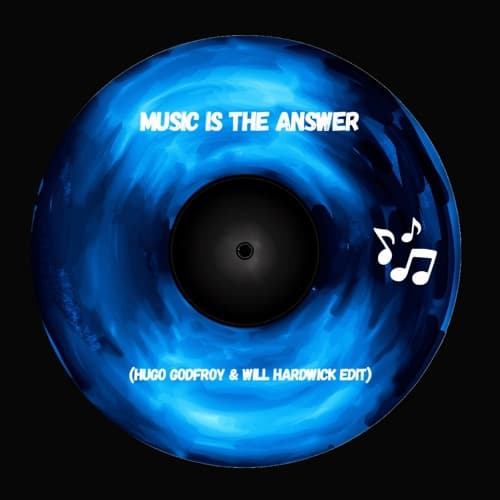 Music Is The Answer (Hugo Godfroy & Will Hardwick Edit)