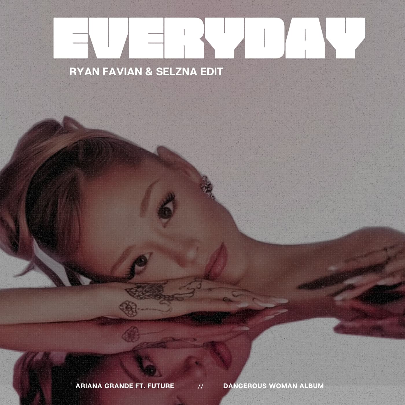 EVERYDAY (RYAN FAVIAN & SELZNA EDIT)