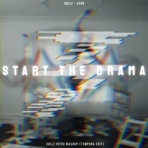 Juelz, Zedd - START THE DRAMA (T3MPURA Mashup)