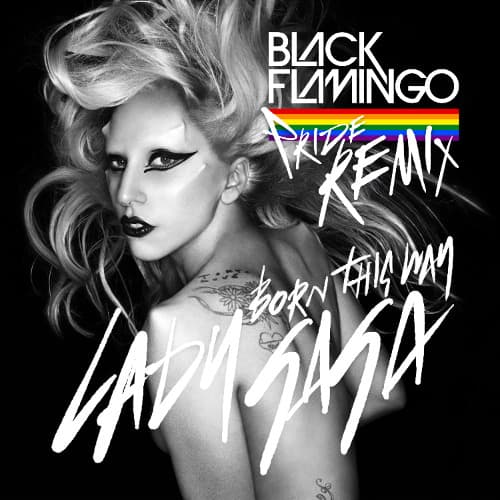 Born This Way ( Black Flamingo Rmx ) - Lady Gaga