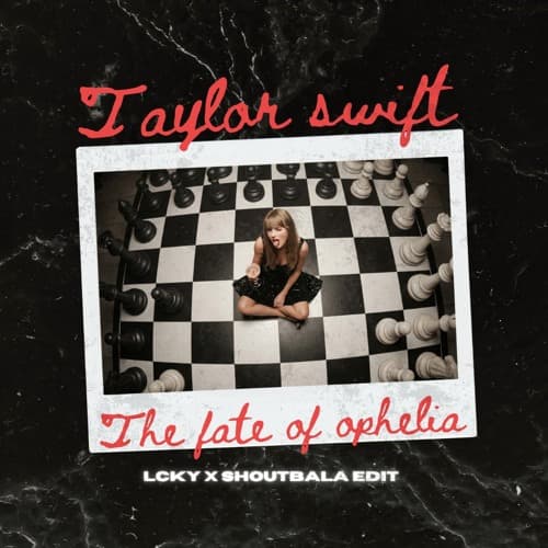 Taylor Swift - The Fate Of Ophelia (LCKY X SHOUTBALA)