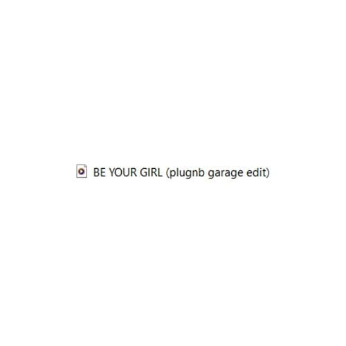 NOGE - BE YOUR GIRL (plugnb garage edit)