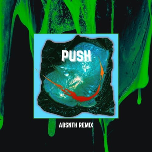 Skrillex, Hamdi, TAICHU - Push (ABSNTH Remix)
