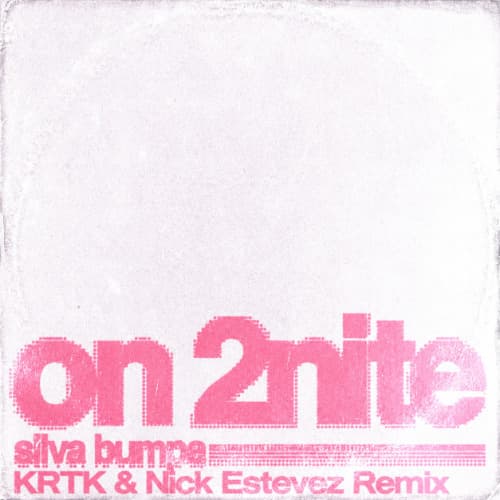 Silva Bumpa - on 2nite (KRTK & Nick Estevez Remix)