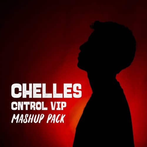 Chelles CNTRL MASHUP PACK VOL. 1 (VIP FREE) (PITCH DOWN X COPYRIGHT)