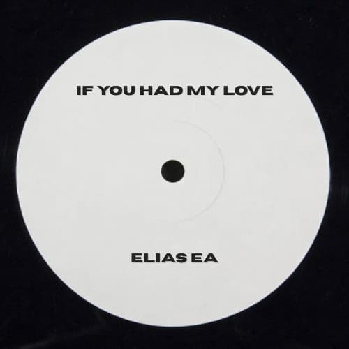 IF YOU HAD MY LOVE (Elias EA Edit)