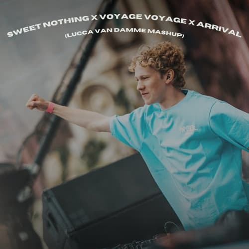 Arrival x Sweet Nothing x Voyage Voyage (Lucca van Damme Mashup) FILTRED & PITCHED