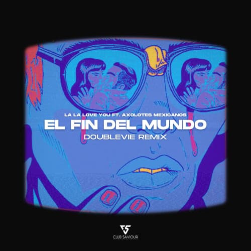La La Love You, Axolotes Mexicanos - El Fin del Mundo (DoubleVie Remix)