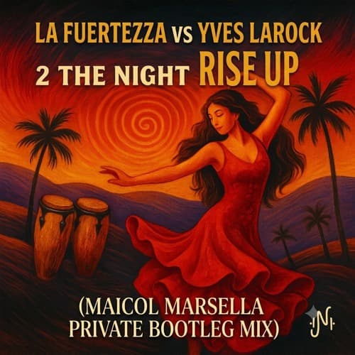 La Fuertezza Vs Yves Larock - 2The Night Rise Up (Maicol Marsella Private Bootleg Mix)