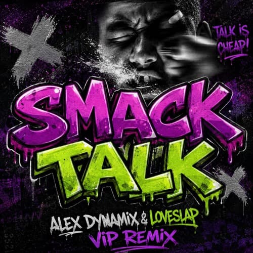 SMACK TALK (Alex Dynamix & LOVESLAP VIP Remix)