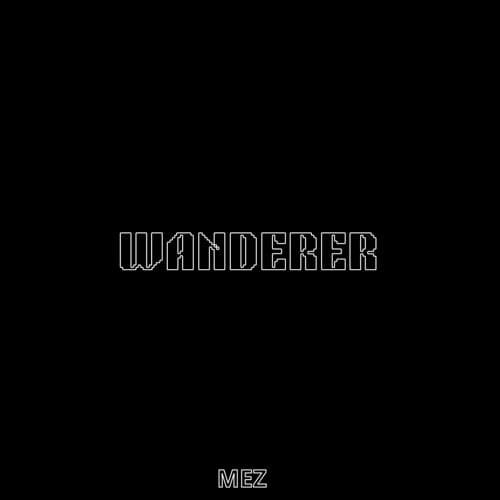 MEZ - WANDERER (FREE DL)