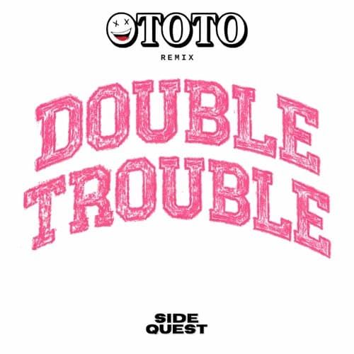 SIDEQUEST - DOUBLE TROUBLE (Ototo Remix)