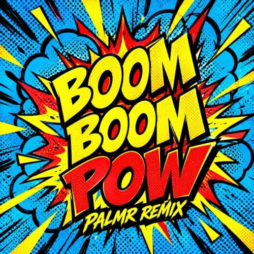 Boom Boom Pow (PALMR Remix)