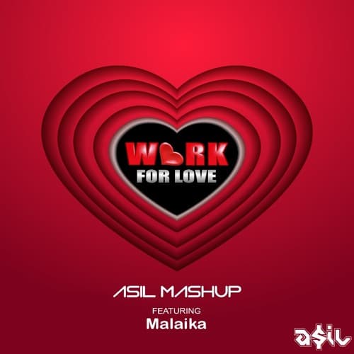 ASIL Mashup feat. Malaika - Work For Love