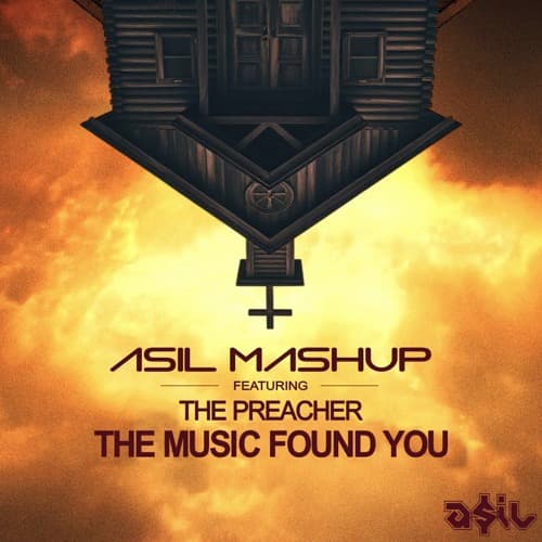 ASIL Mashup feat. The Preacher - The Music Found You