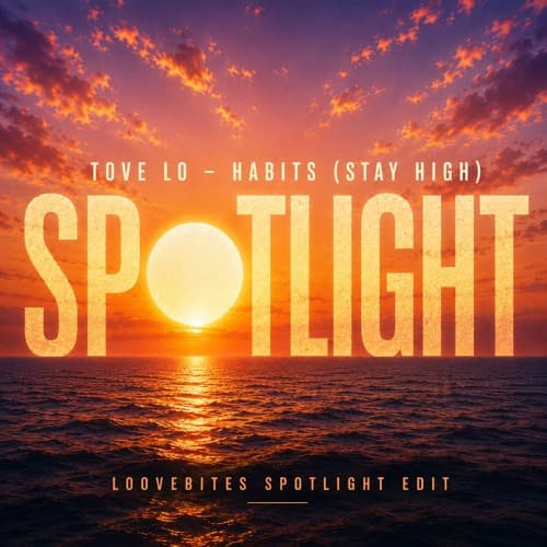 Tove Lo-Habits(Stay High)(LOOVEbites “Spotlight” Edit .wav FREE DOWNLOAD