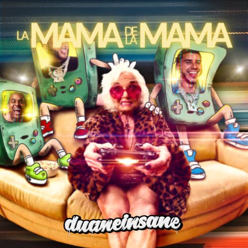 La Mama De La Mama (Duaneinsane Edit)