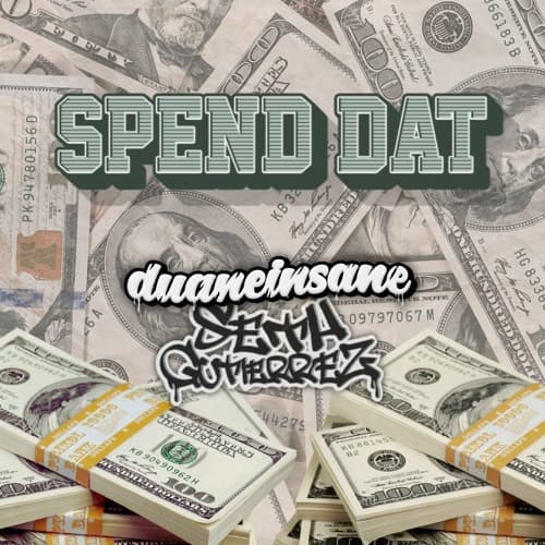 Spend Dat (Duaneinsane & Seth Gutierrez Edit)