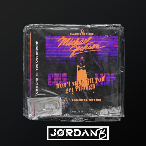 Cha Cha Till You Get Enough (JordanB Edit)