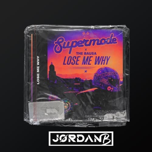 LOSE ME WHY (JORDANB MASHUP)