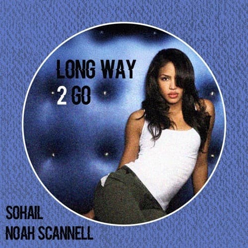 SOHAIL, Noah Scannell - Long way 2 go (EDIT)