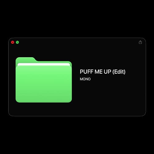 PUFF ME UP (MONO Edit)