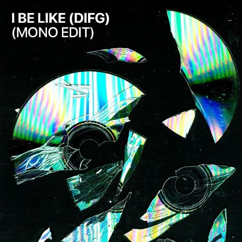 I Be Like (DIFG) (MONO Edit)
