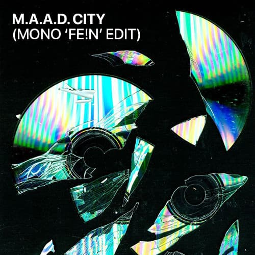 M.A.A.D. CITY (MONO 'FE!N' Edit)