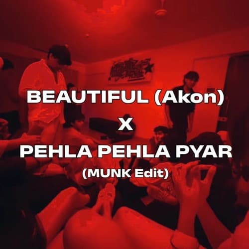 Beautiful (Akon) x Pehla Pehla Pyar (MUNK Edit)