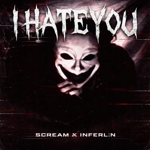 IHATEYOU - SCREAM X INFERLIN