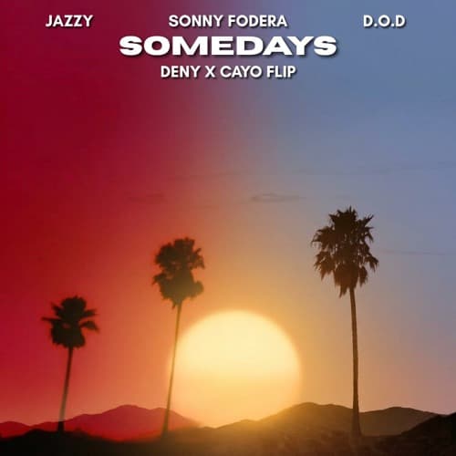 Sonny Fodera, Jazzy, D.O.D - Somedays (Deny x Cayo FLIP)