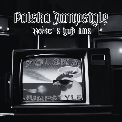 Mr Polska, Natte Visstick, Vieze Asbak - POLSKA JUMPSTYLE (NOYSE & YuB RMX)