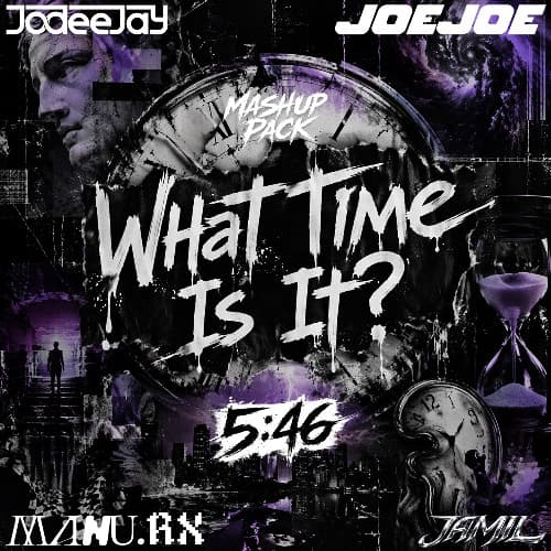 What Time Is It? MASHUP PACK VOL.1 (ft. JodeeJay, JoeJoe, MANU.RX, JAMIL)