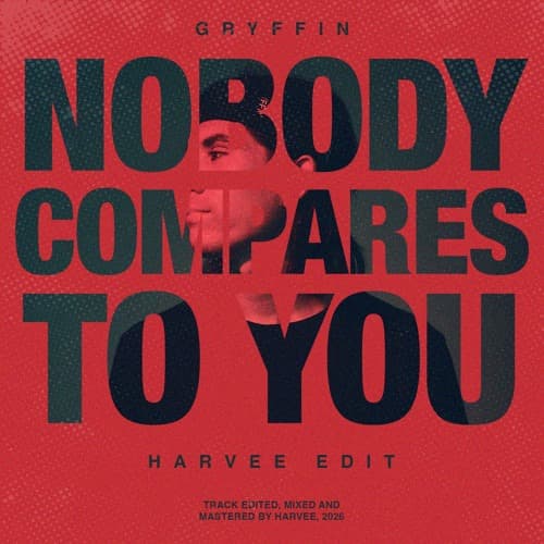 Nobody Compares To You (Harvee Edit)