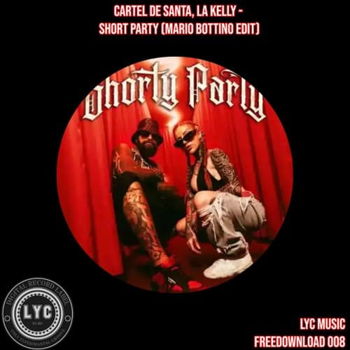 LYC FREEDOWNLOAD 008: Cartel De Santa, La Kelly - Short Party (Mario Bottino Edit)