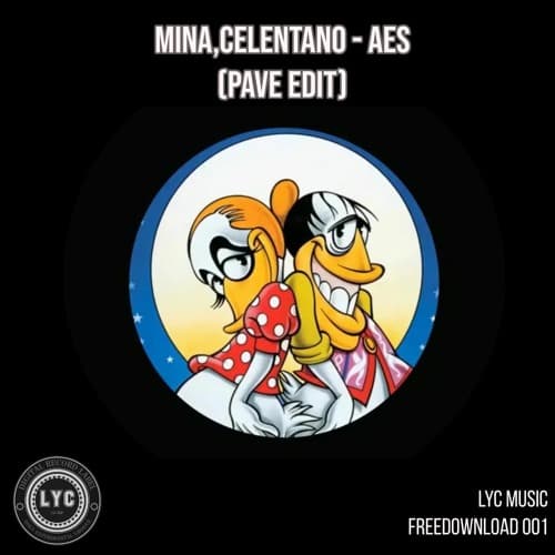 LYC FREEDOWNLOAD 001: Mina,Celentano - AES (PAVE Edit)