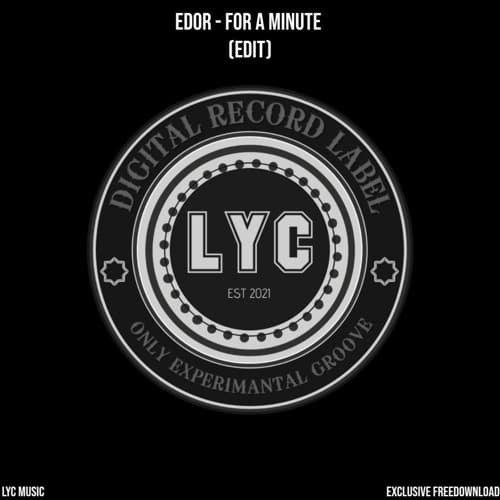 LYC EXCLUSIVE FREEDOWNLOAD: Edor - For A Minute (Edit)