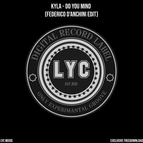 LYC EXCLUSIVE FREEDOWNLOAD: Kyla - Do You Mind (Federico D'Anchini Edit)